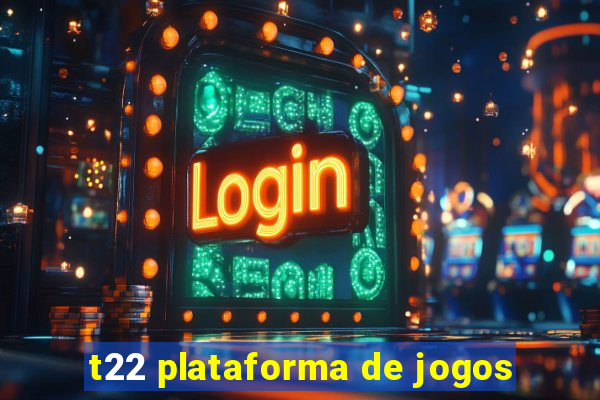 t22 plataforma de jogos